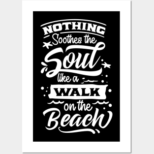 Nothing Southes The Soul Like A Walk On The Beach Posters and Art